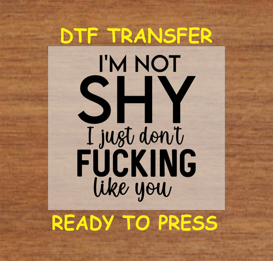 Not Shy funny adult humor DTF transfer with bold black text.
