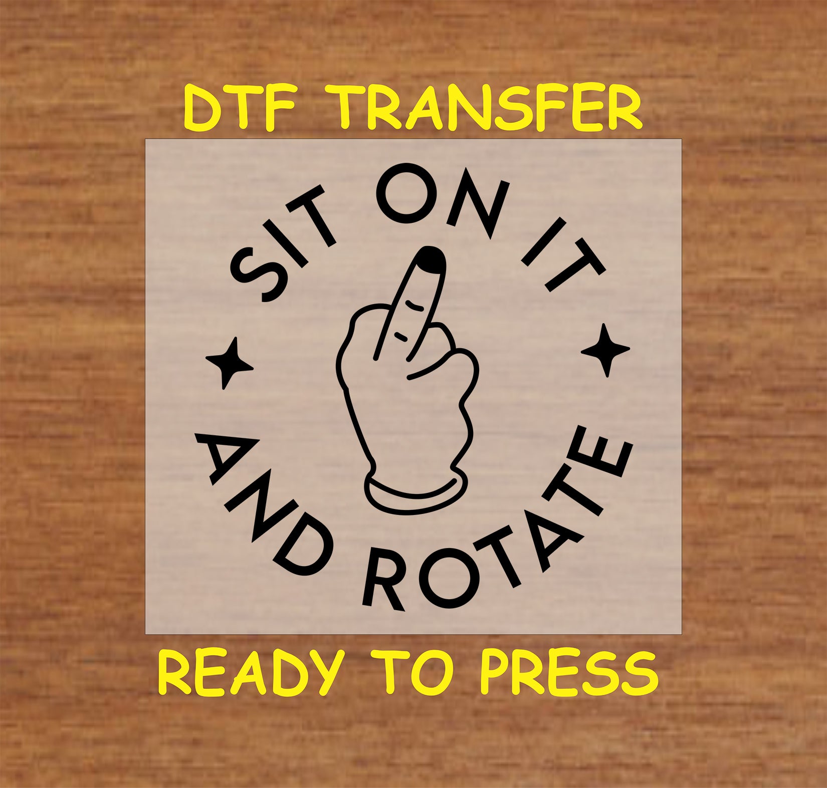 Sit On It and Rotate DTF transfer with a middle finger hand gesture in bold black text.
