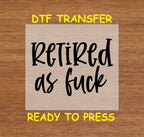 Funny DTF Transfer Iron On Heat Transfer - Ready to Press, Retired as F*** DTF Transfer 5680