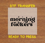 Funny DTF Transfer Iron On Heat Transfer - Ready to Press, Morning Humor DTF Transfer 5681