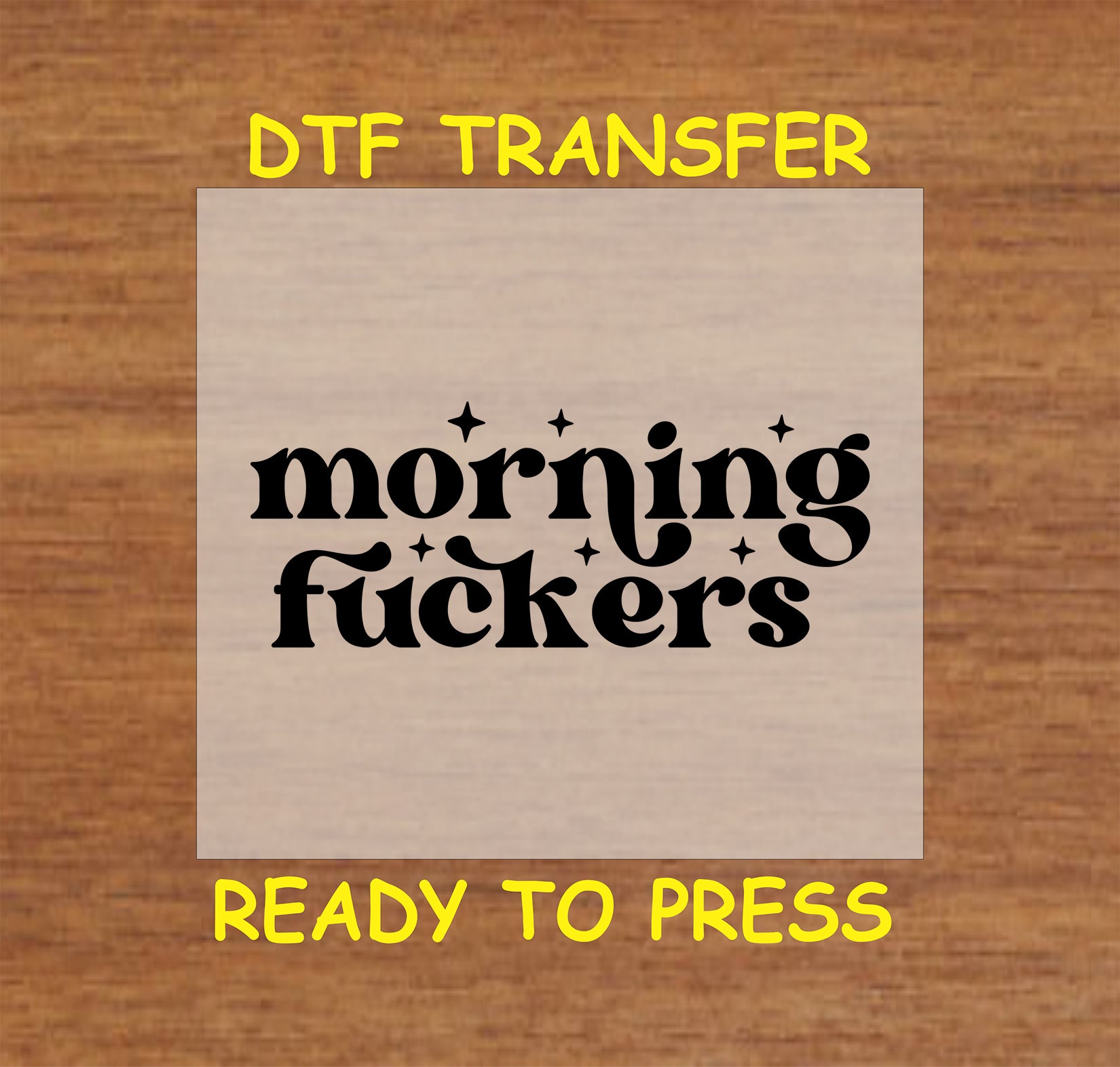 Morning F***ers DTF transfer with bold black text and decorative accents for heat pressing.
