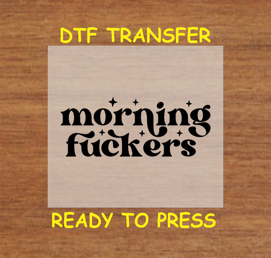 Morning F***ers DTF transfer with bold black text and decorative accents for heat pressing.