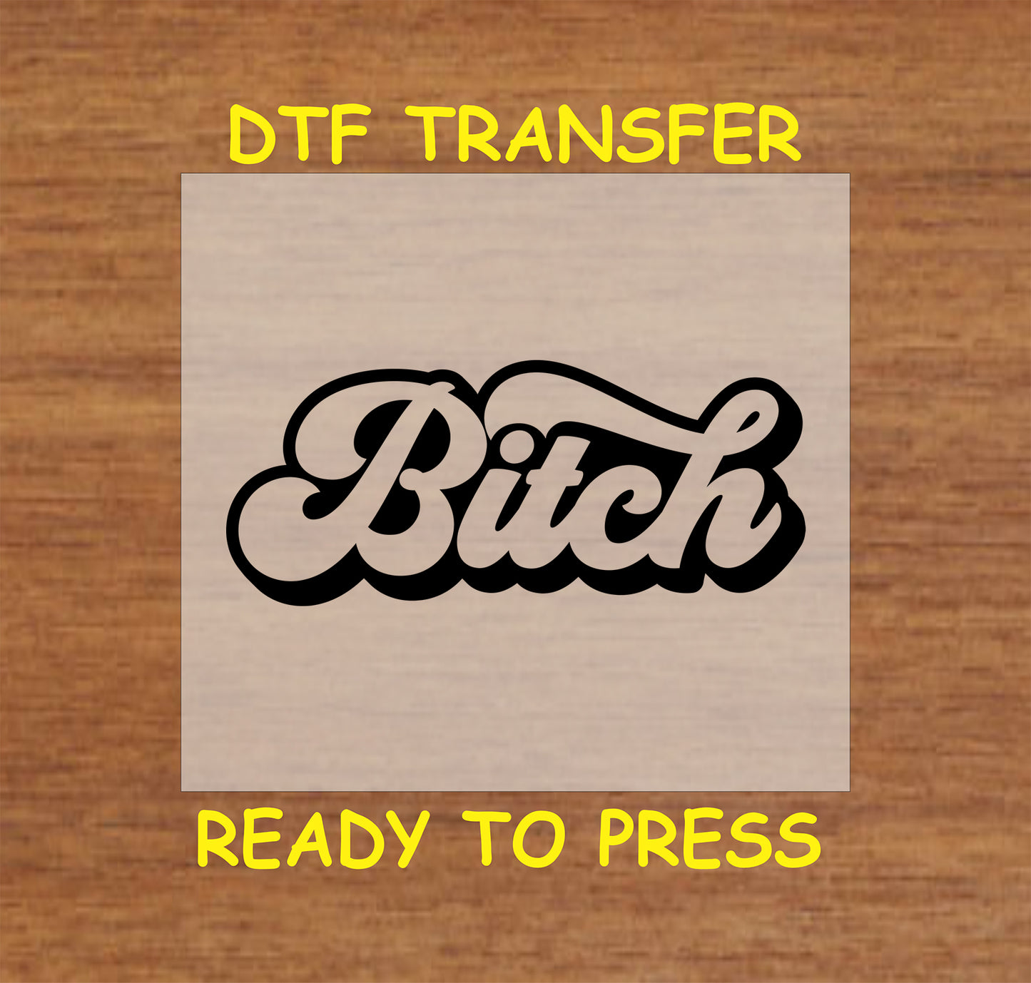 B***h DTF transfer with bold, stylish script text for heat pressing.