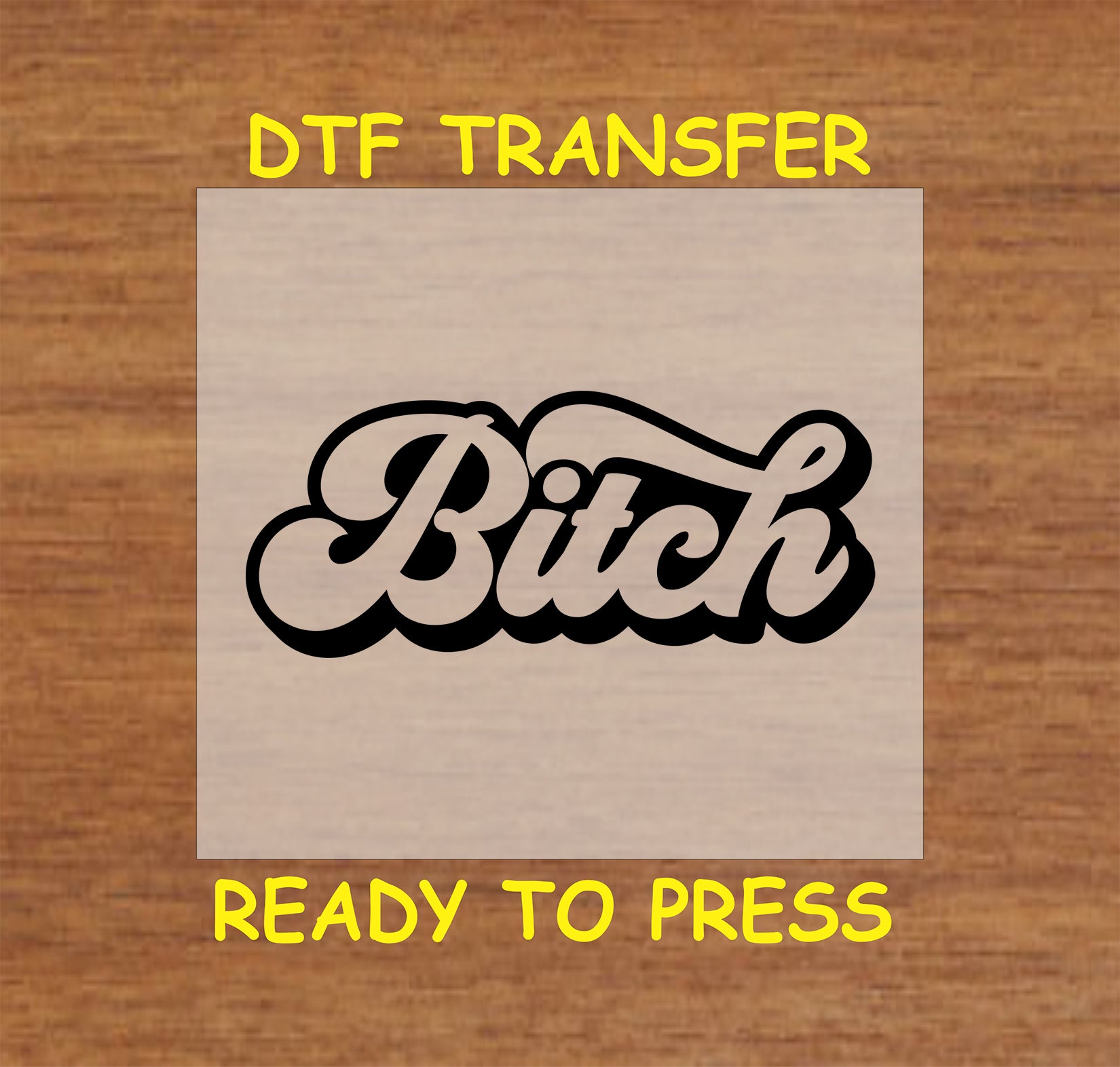 B***h DTF transfer with bold, stylish script text for heat pressing.