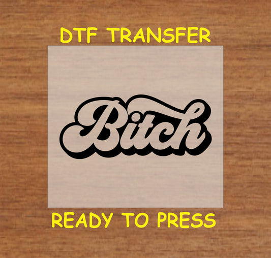 B***h DTF transfer with bold, stylish script text for heat pressing.