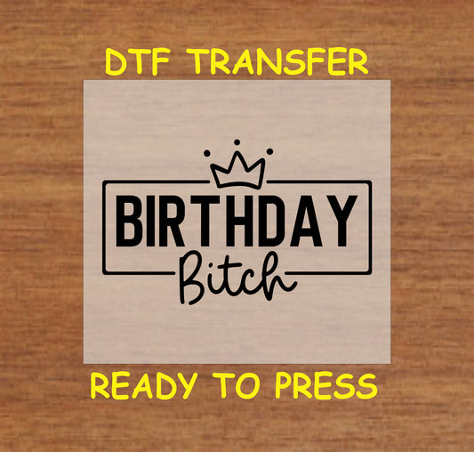Birthday B***h DTF transfer with bold black text, a crown accent, and a framed design for heat pressing.
