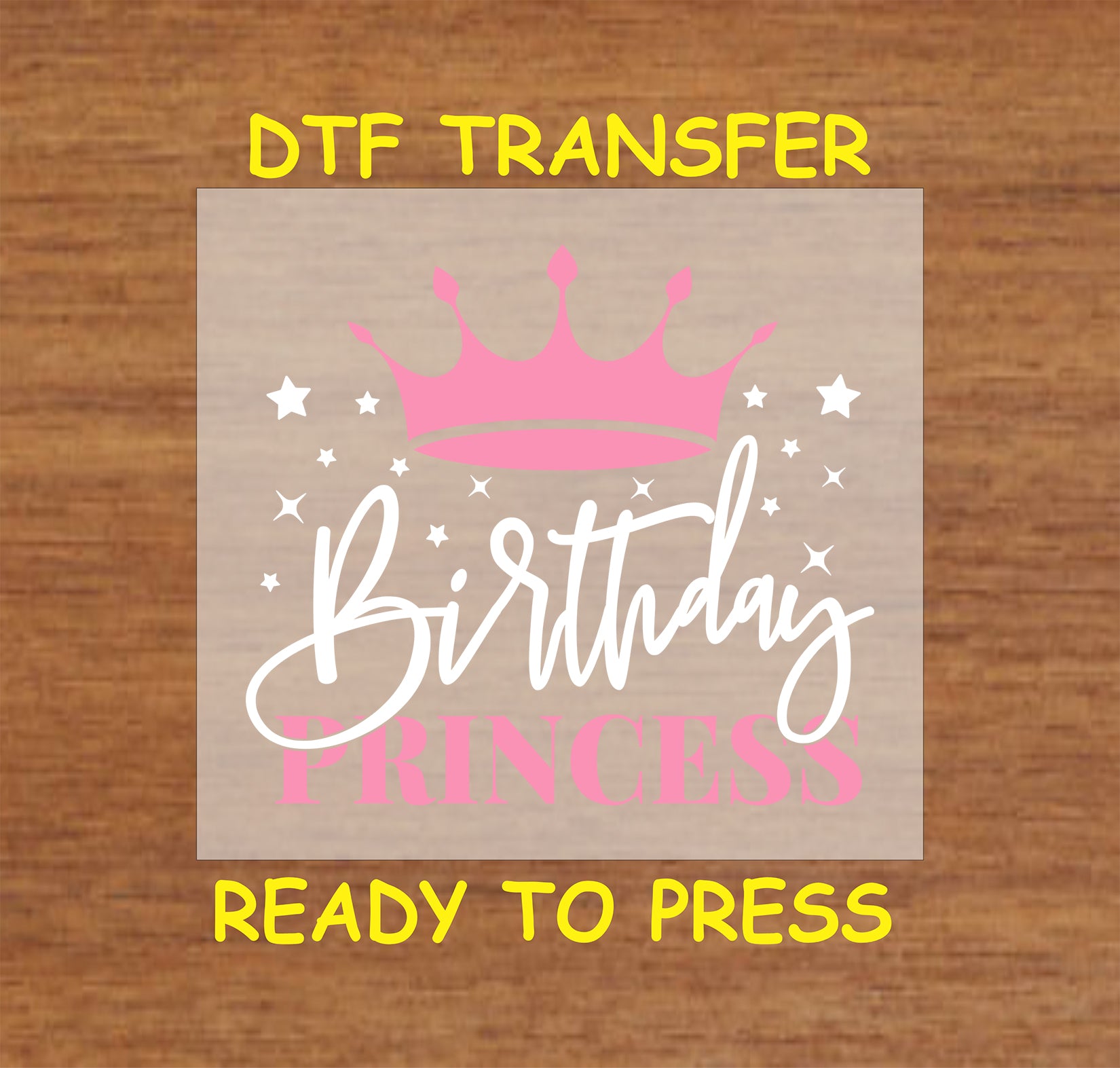 Birthday Princess DTF transfer with a pink crown, white script, and star accents for heat pressing.