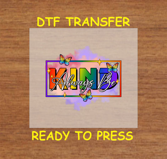 Always Be Kind DTF transfer with a rainbow gradient, butterflies, and a watercolor background for heat pressing.