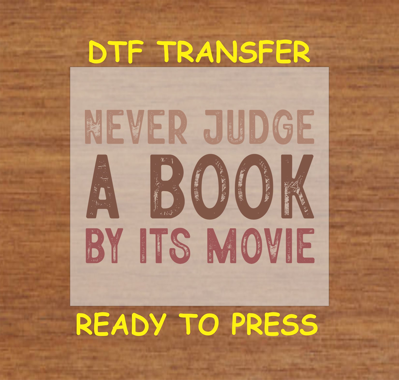 Never Judge a Book by Its Movie DTF transfer with bold distressed lettering for heat pressing.