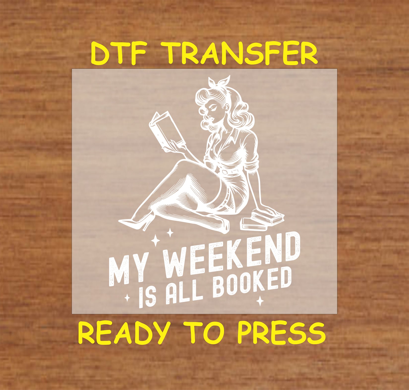 My Weekend Is All Booked DTF transfer with a vintage pin-up style woman reading for heat pressing.