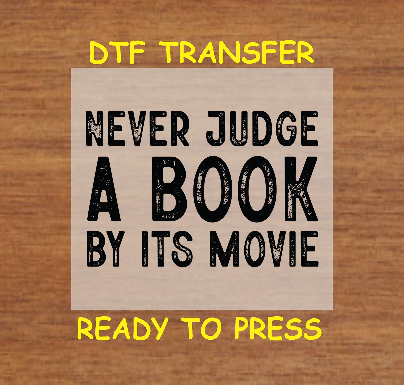 Never Judge a Book by Its Movie DTF transfer with bold, distressed lettering.