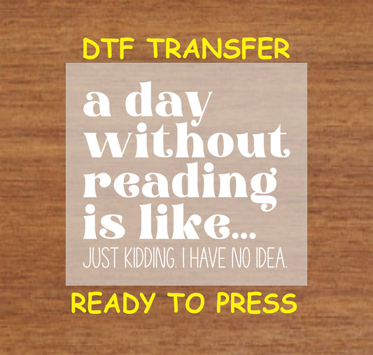 "A Day Without Reading… Just Kidding" text design for book lovers.