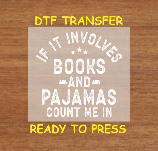White distressed text design reading "If It Involves Books and Pajamas, Count Me In."