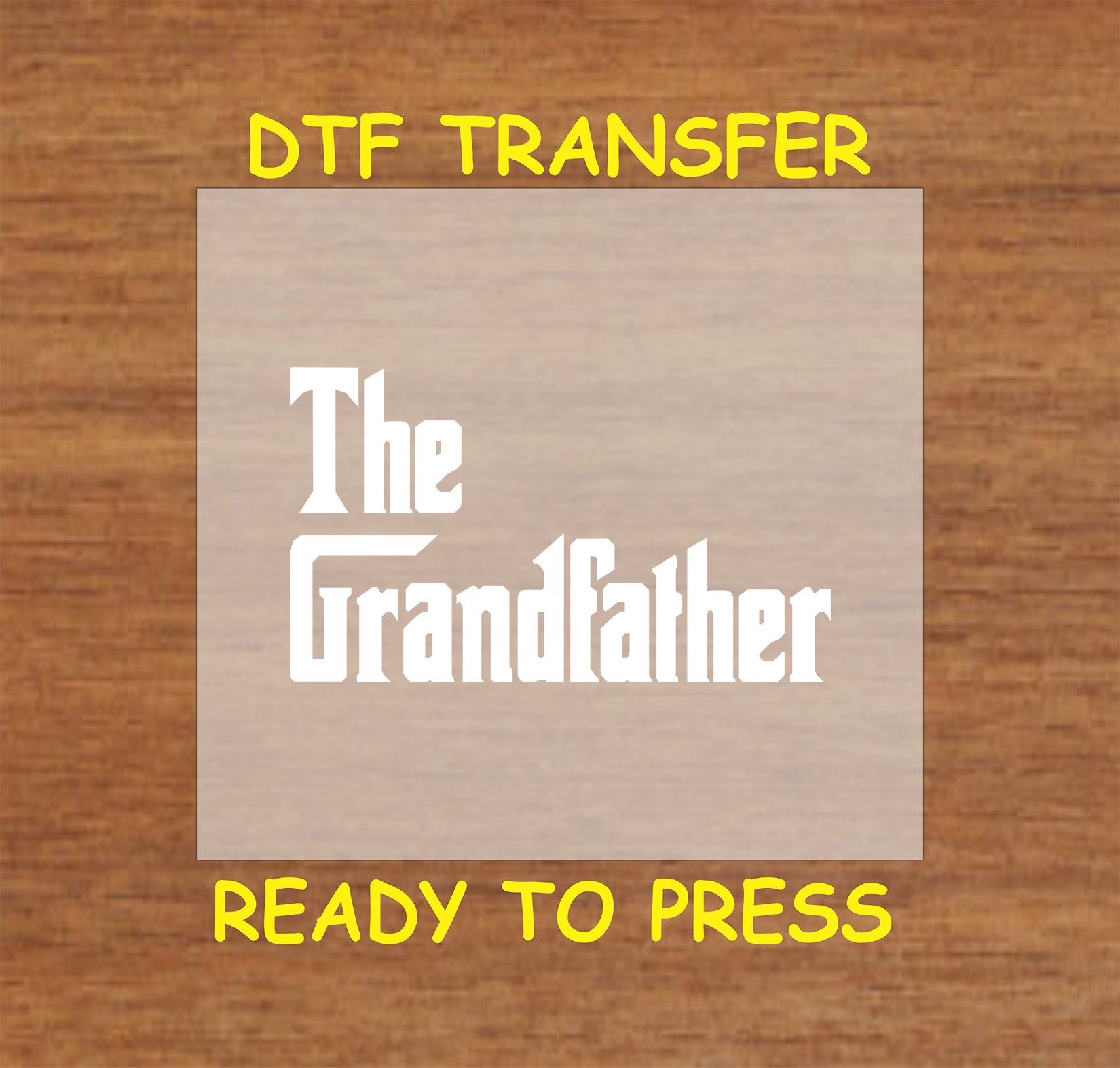 The Grandfather DTF transfer in bold white lettering on a neutral background.
