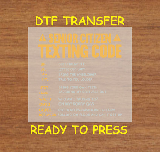 Senior Citizen Texting Code DTF transfer with funny text abbreviations in yellow and white print.