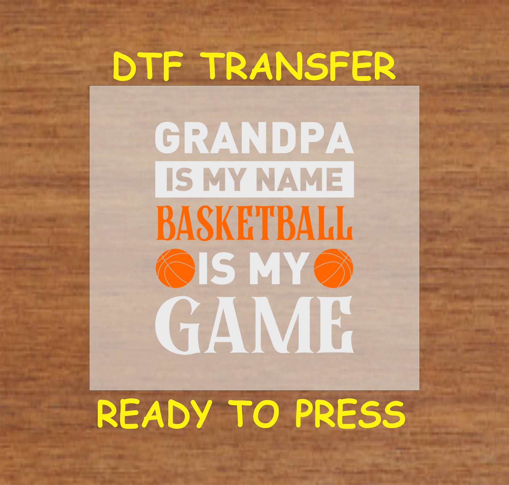 Grandpa Basketball DTF transfer with bold white and orange text and basketball icons.