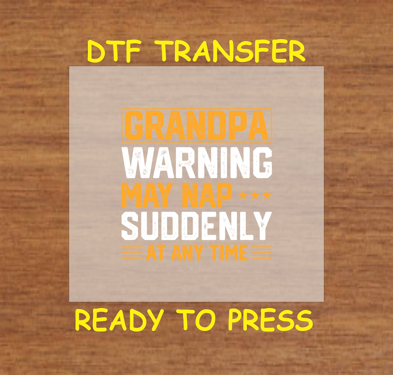 Grandpa Warning DTF transfer with bold orange and white text on a neutral background.