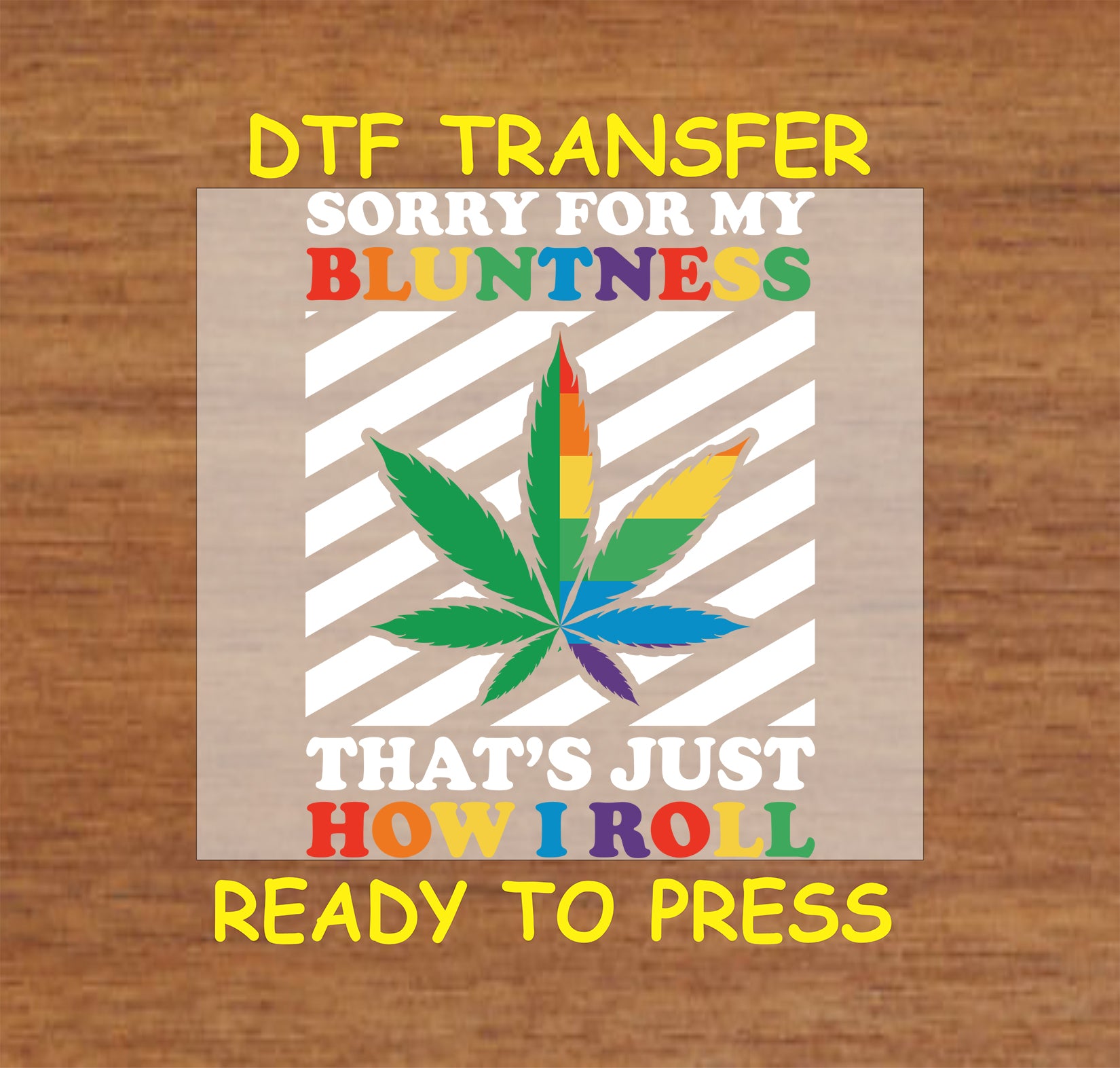 Bluntness Pride DTF transfer with a rainbow cannabis leaf and bold text.