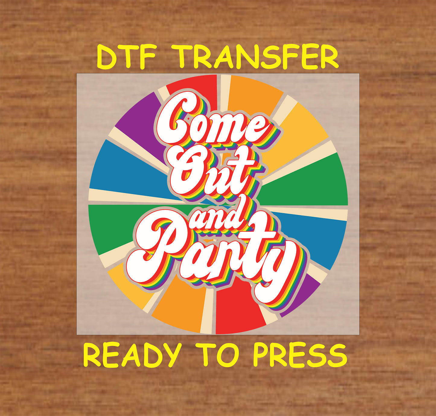 Come Out and Party DTF transfer with retro rainbow design and bold text.