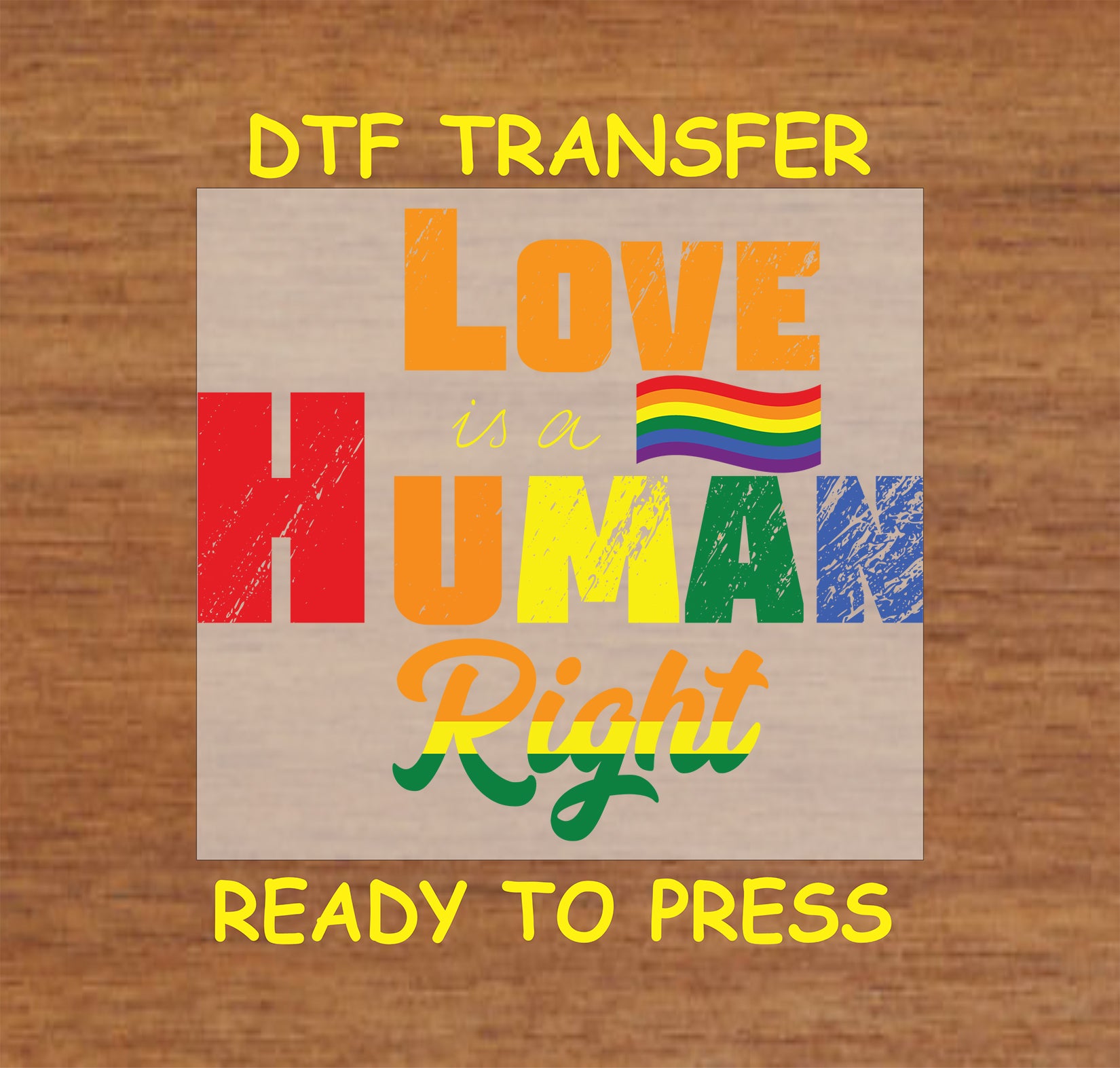 Love is a Human Right DTF transfer with bold rainbow text and a pride flag accent.