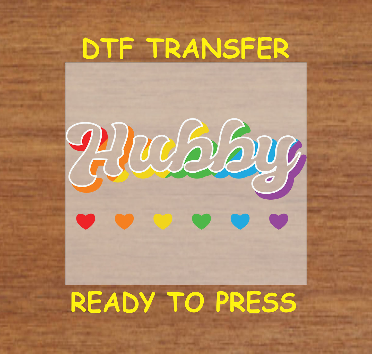 Hubby DTF transfer with rainbow-accented script font and colorful hearts.