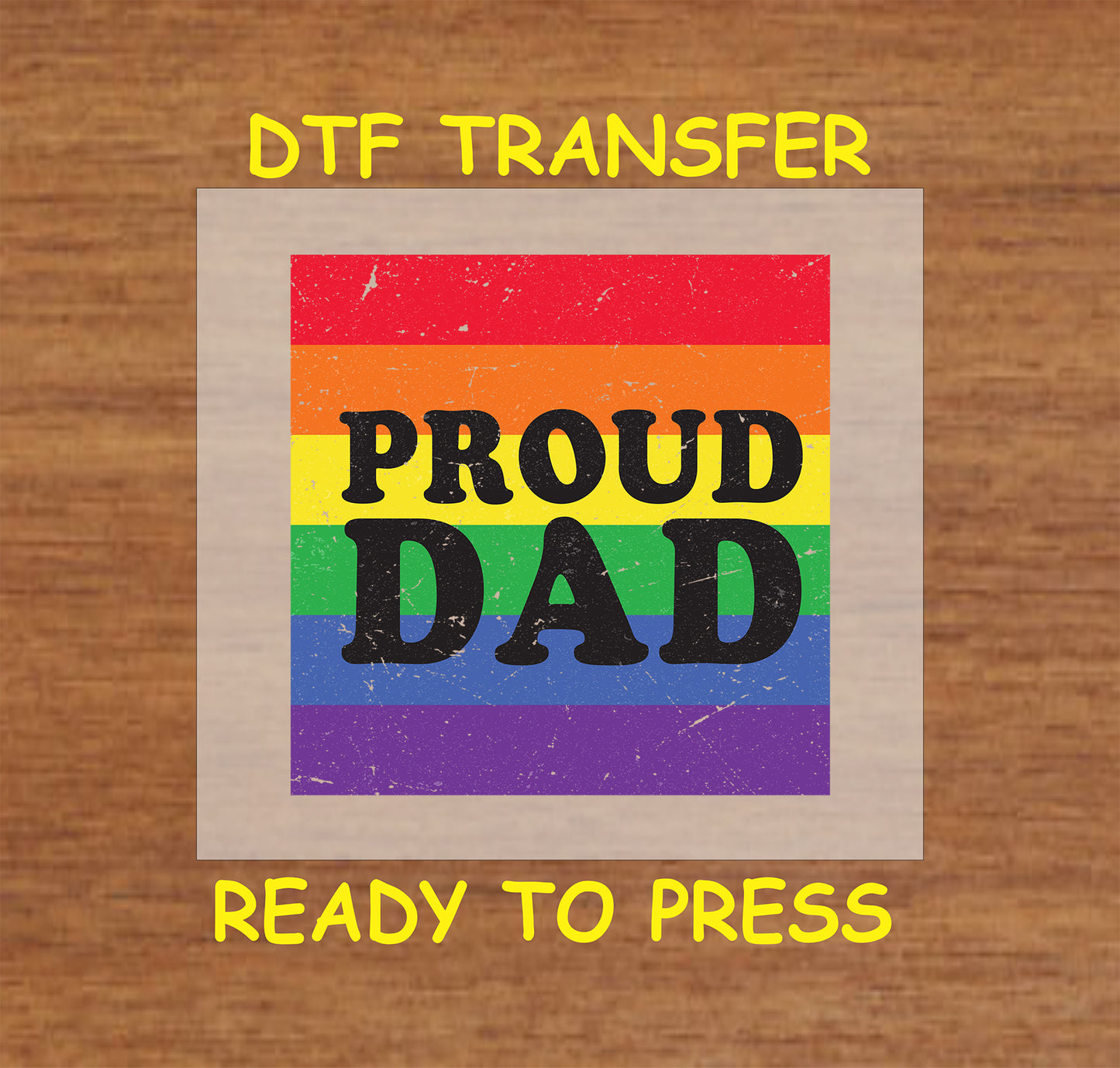 Proud Dad DTF transfer with bold black text over a distressed rainbow background.