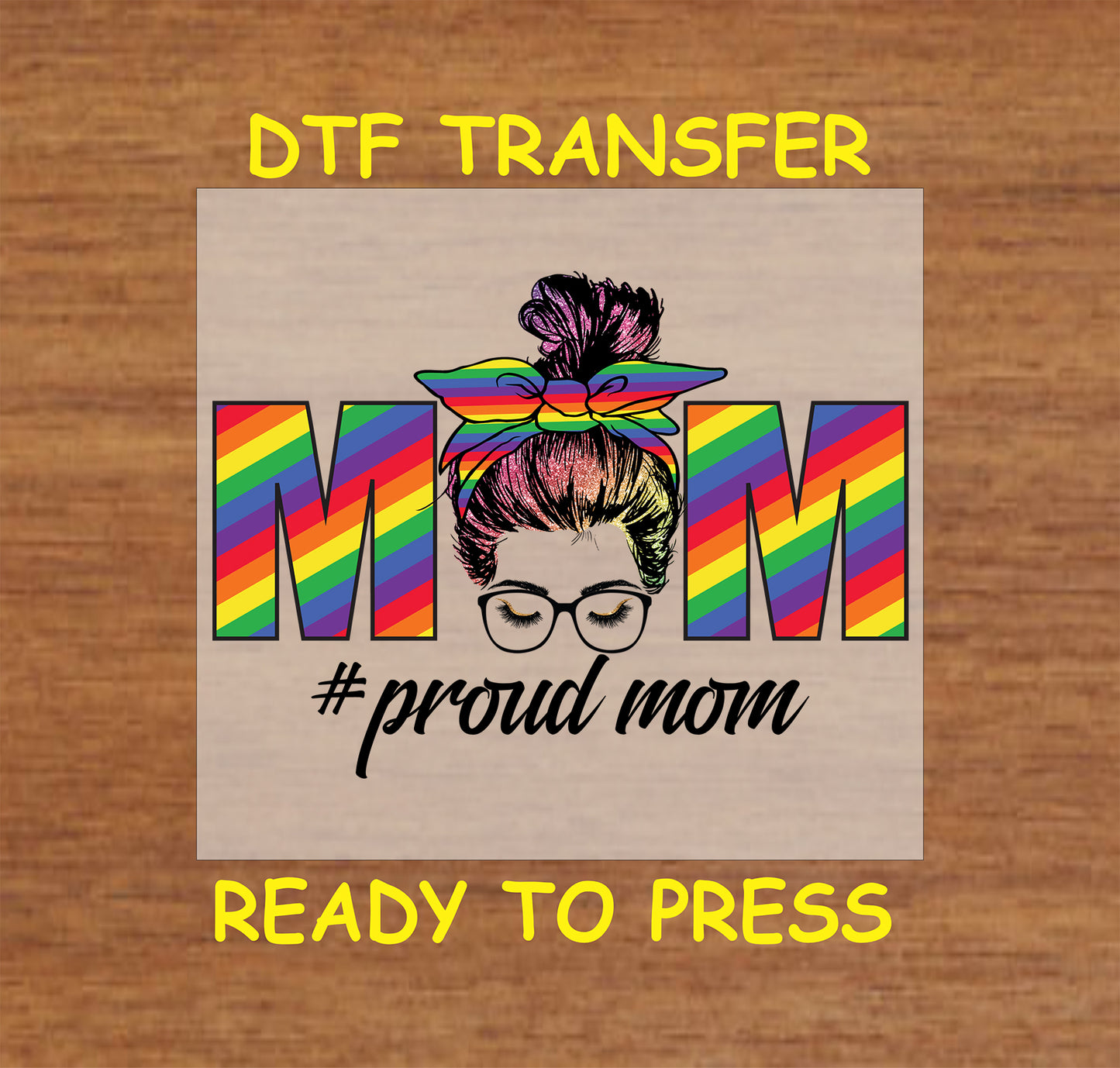 Proud Mom DTF transfer with rainbow text, messy bun, and glasses design.
