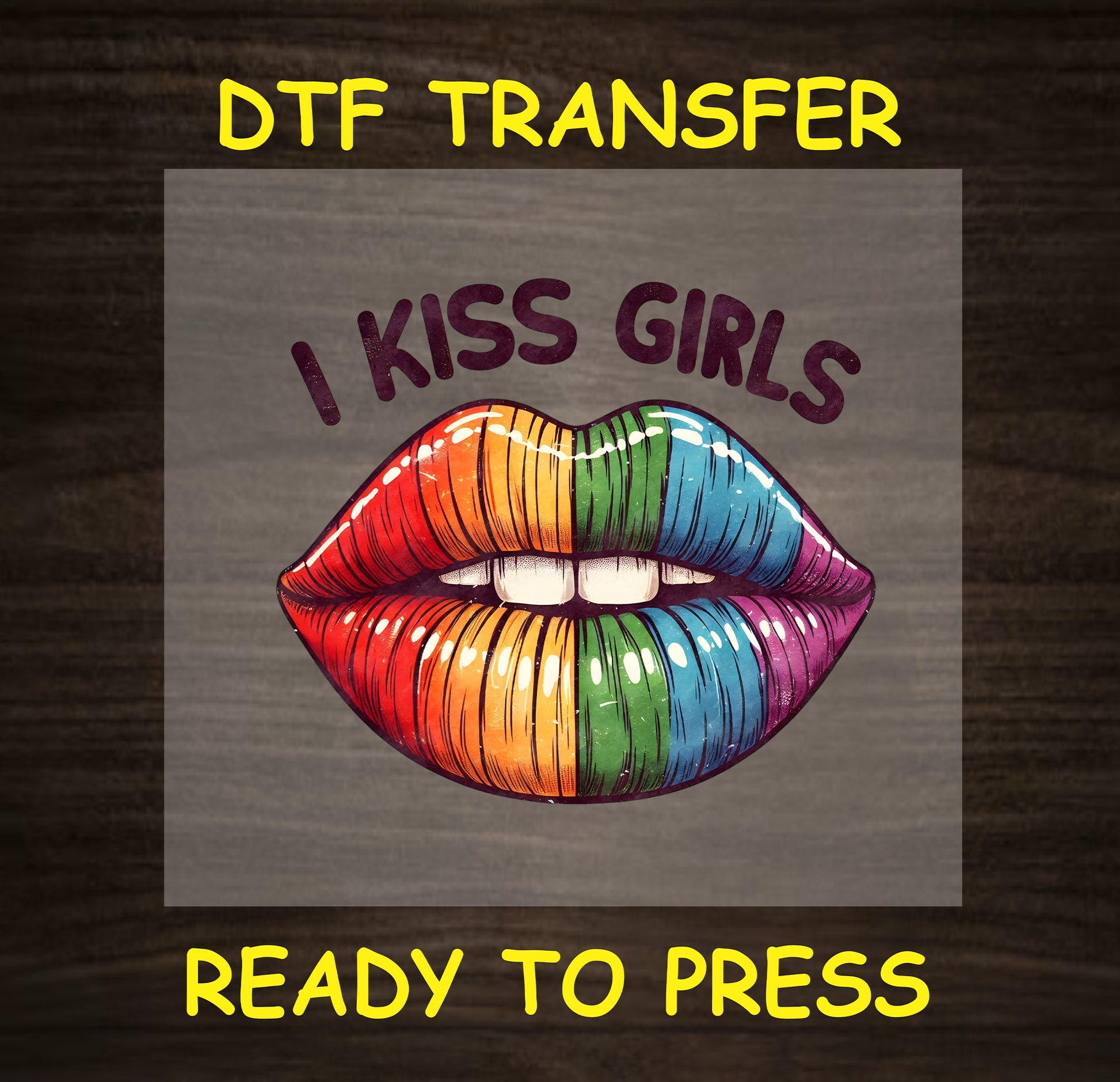 Rainbow-colored lips with the words "I Kiss Girls" above in bold text, ready to press on your apparel.
