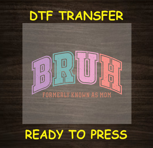 "Bruh Formerly Known As Mom" humorous DTF transfer design in pastel colors.