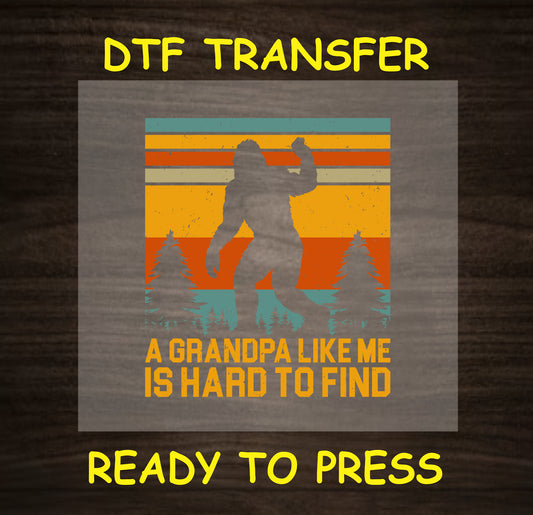  "A Grandpa Like Me Is Hard to Find" DTF transfer with Bigfoot silhouette in vintage colors.
