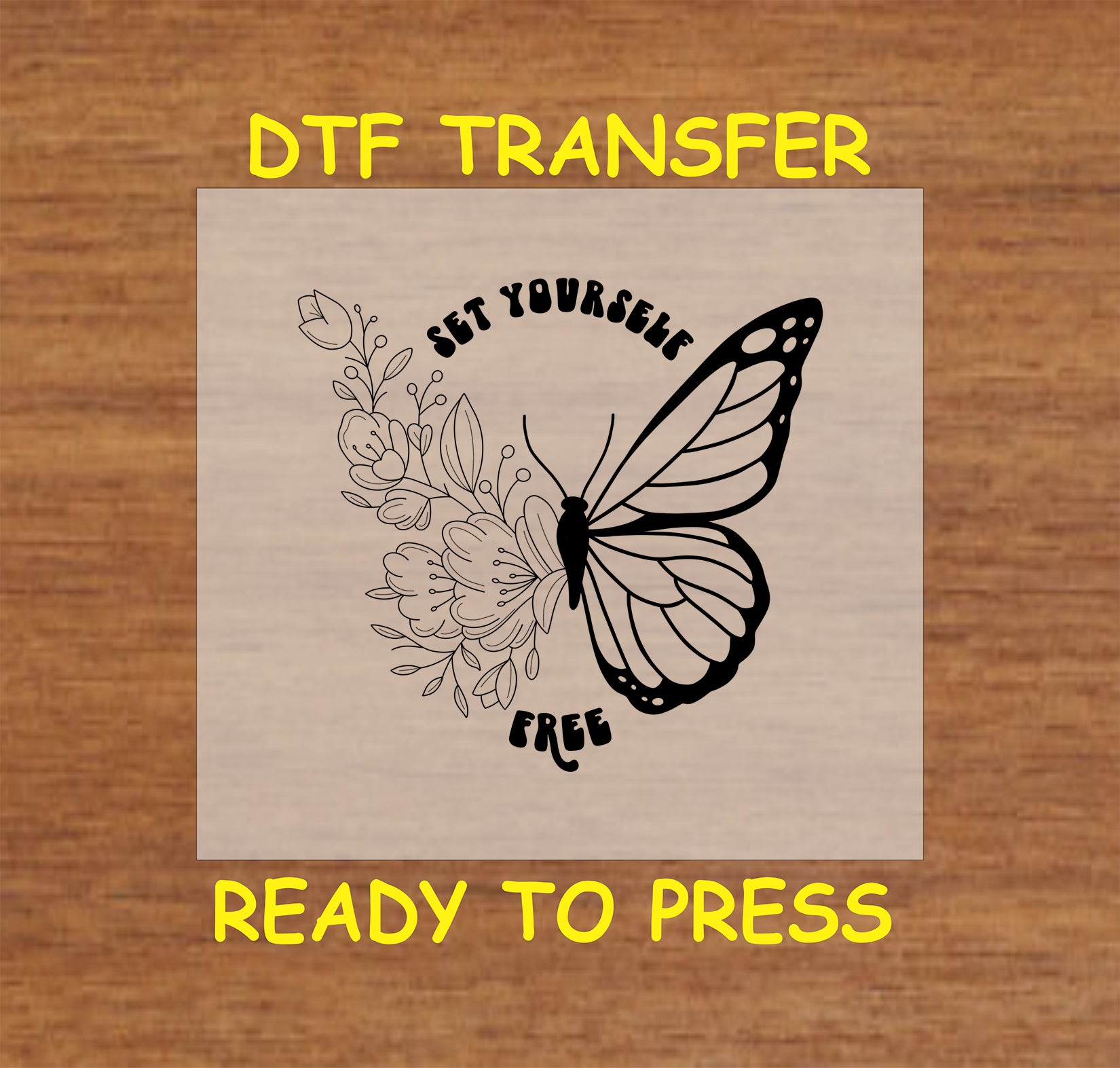 Butterfly with flowers and the phrase "Set Yourself Free," DTF transfer design.