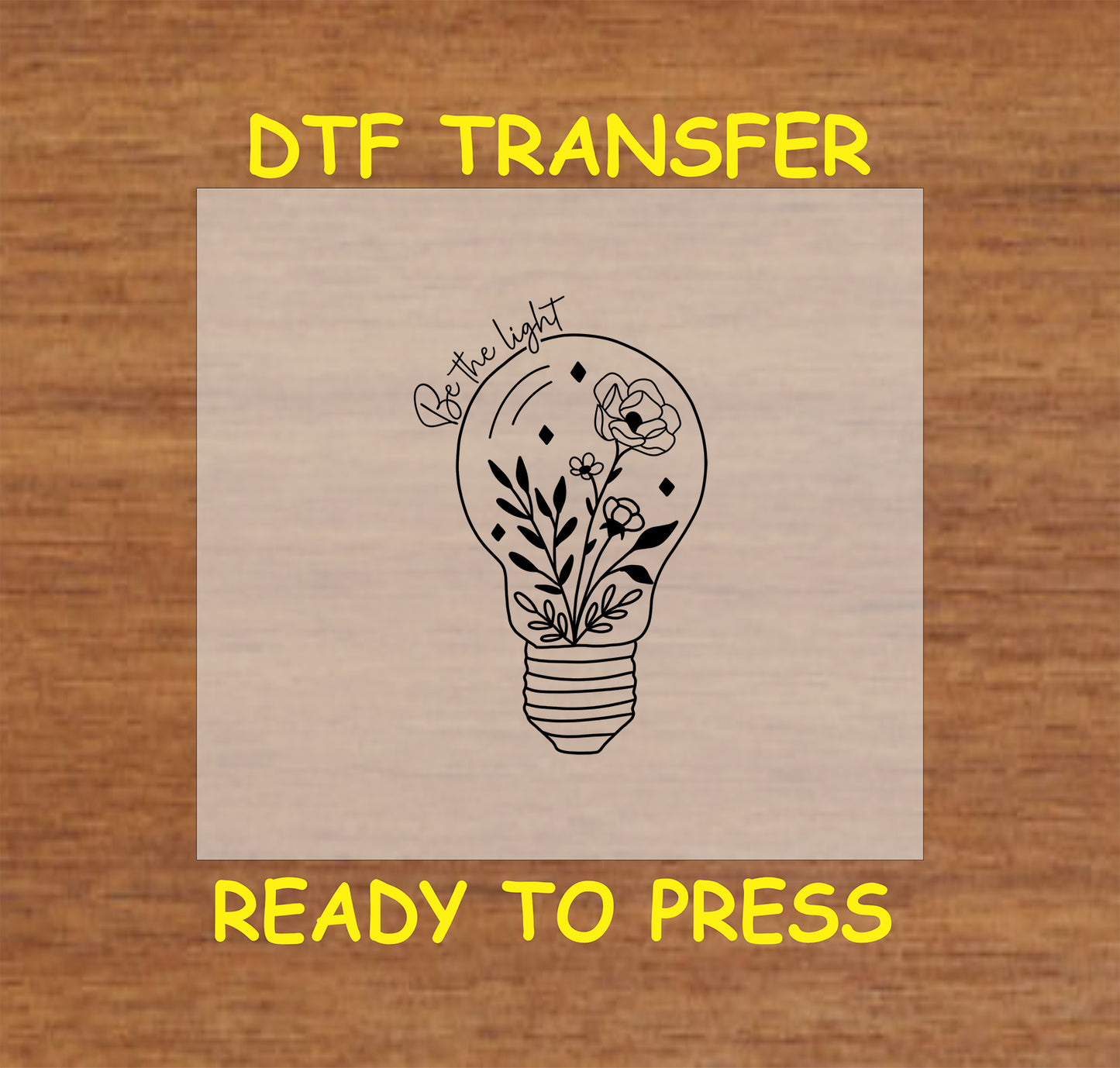 Lightbulb filled with flowers and the phrase "Be the Light," DTF transfer design.
