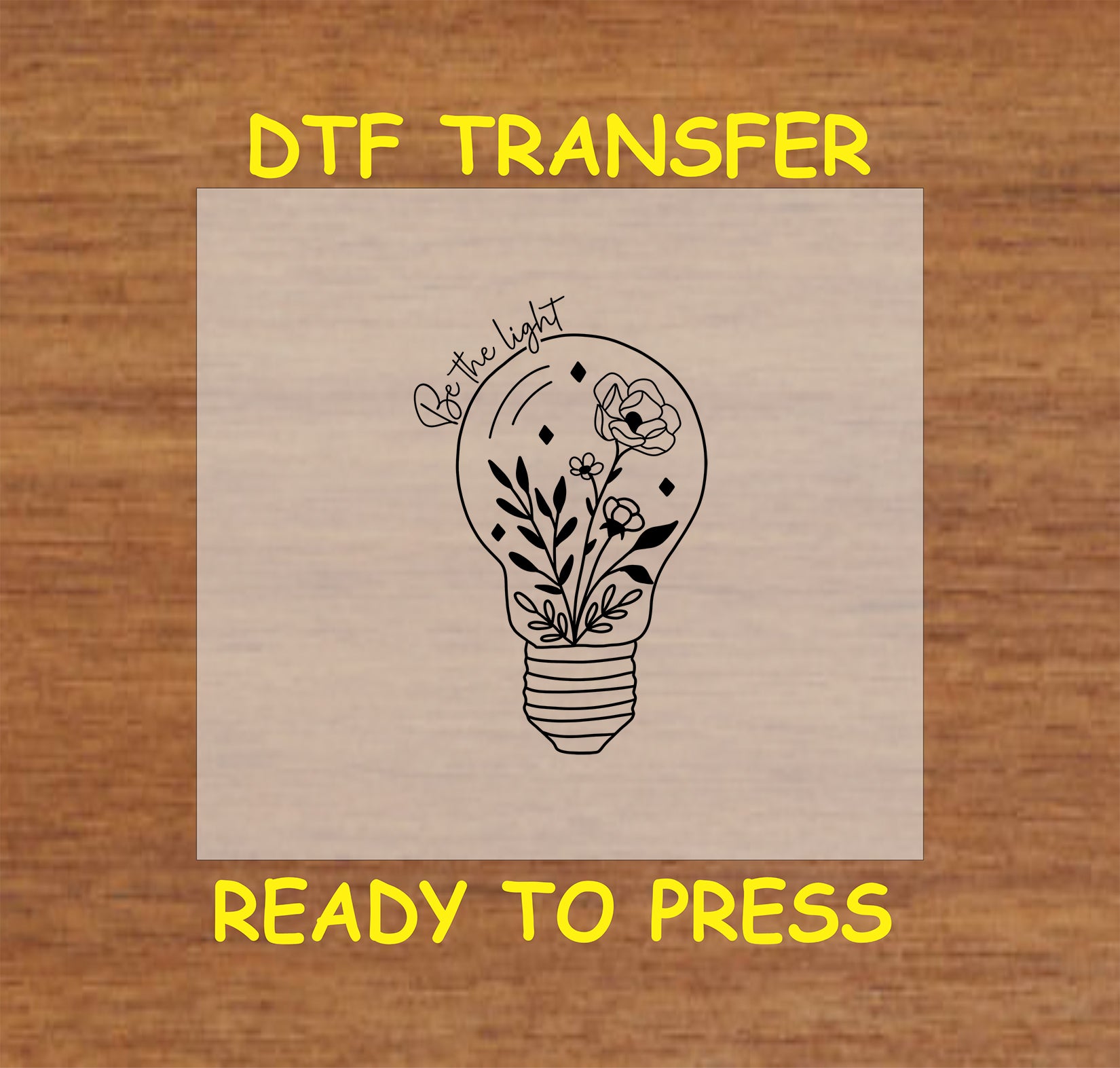 Lightbulb filled with flowers and the phrase "Be the Light," DTF transfer design.