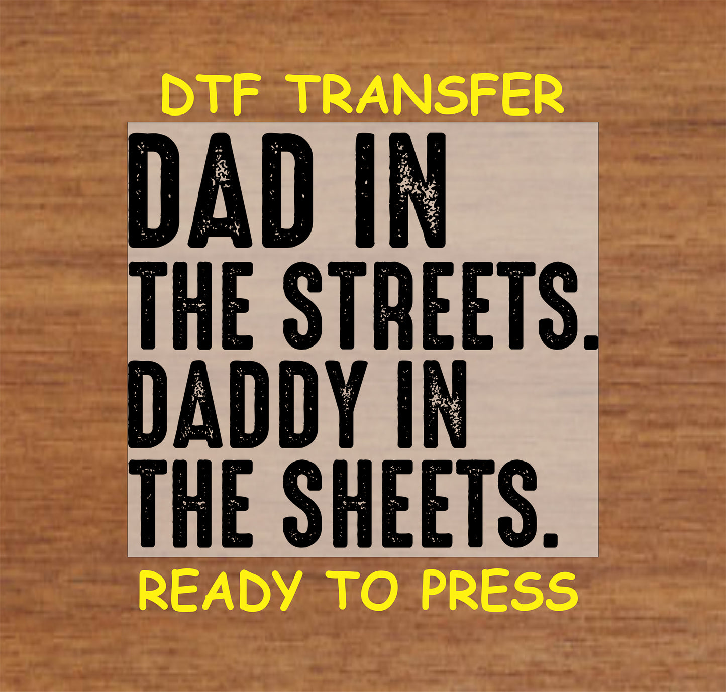 Distressed black text reading “Dad in the Streets, Daddy in the Sheets” on a neutral background.