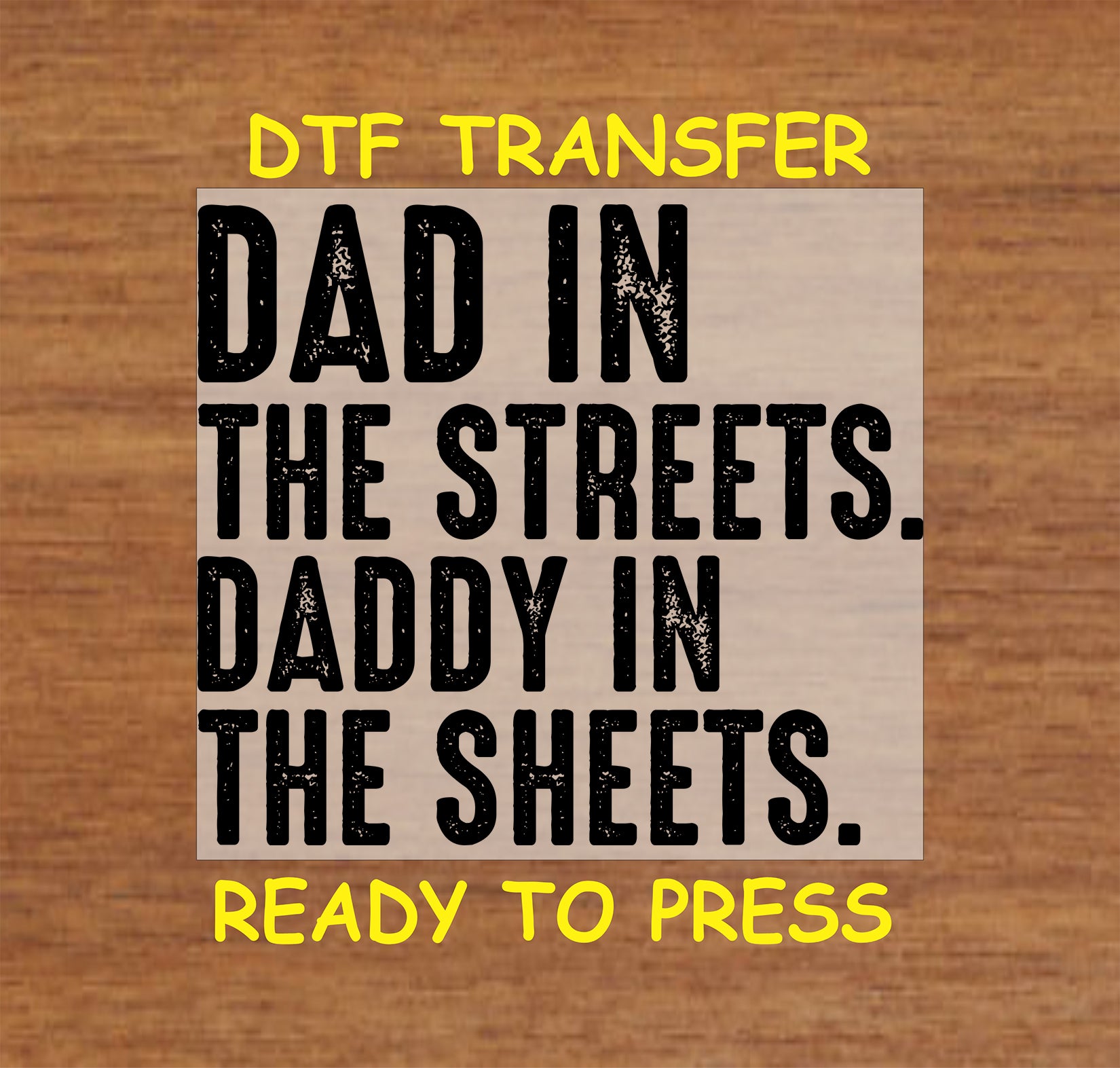 Distressed black text reading “Dad in the Streets, Daddy in the Sheets” on a neutral background.