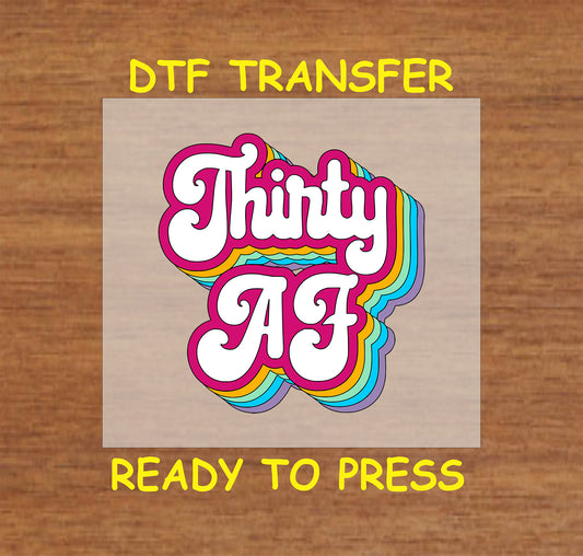 Retro rainbow “Thirty AF” text in white bubble letters with colorful layered outline.