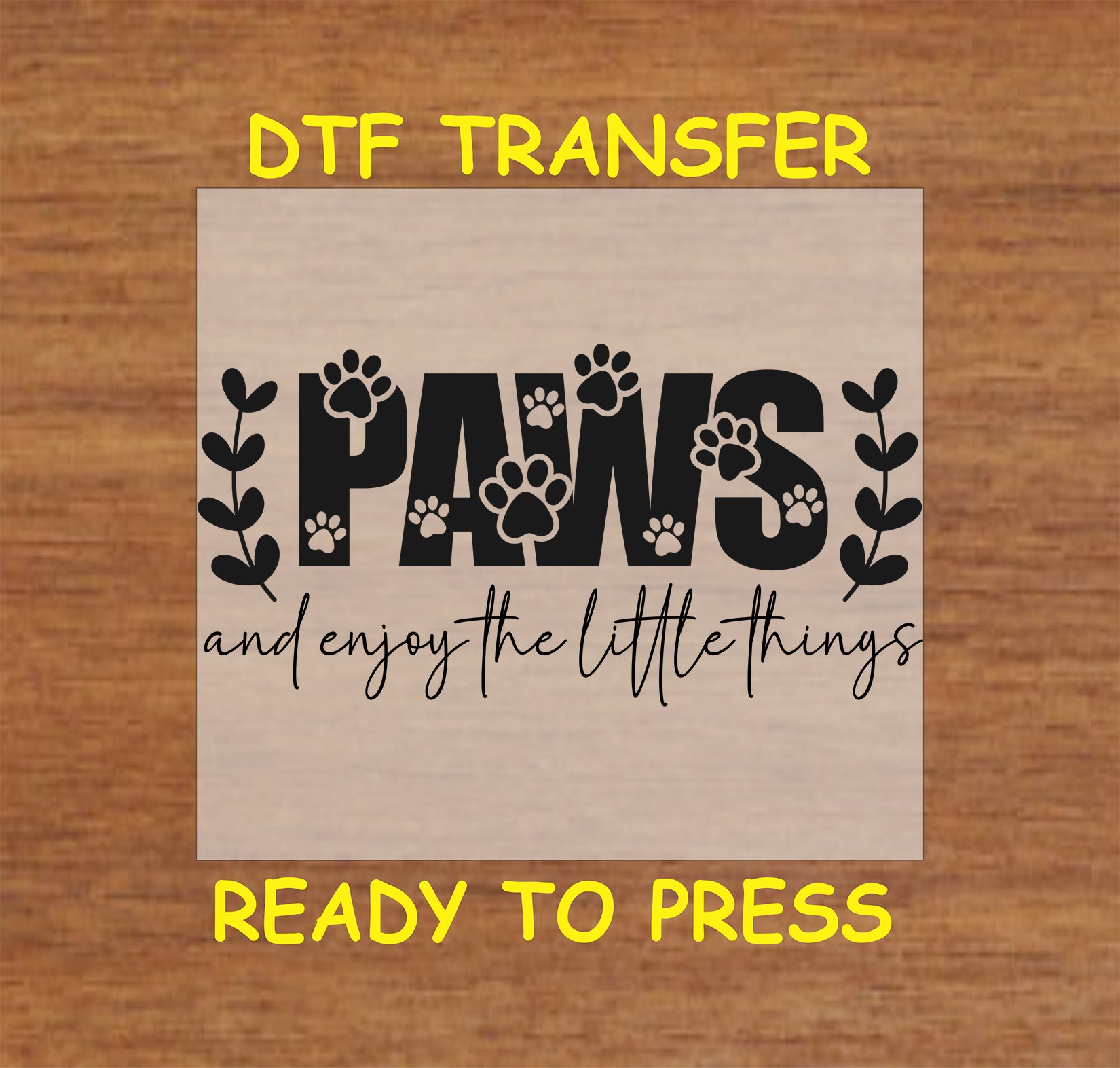 Black PAWS DTF transfer with paw prints and enjoy the little things quote.