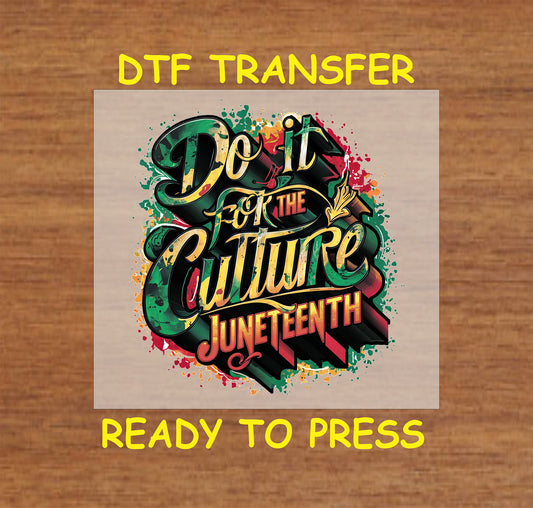 Do It for the Culture Juneteenth DTF transfer with red, green, and gold text.