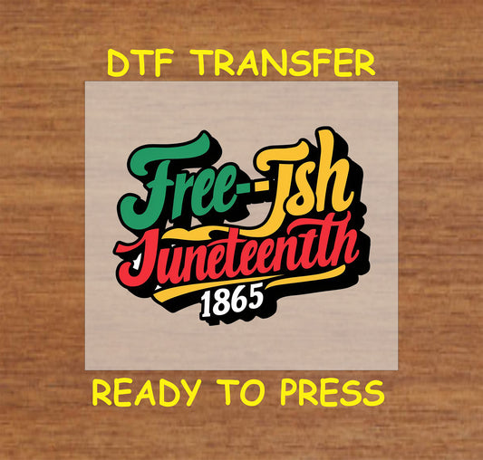 Free-ish Juneteenth 1865 DTF transfer with red, green, and yellow lettering.