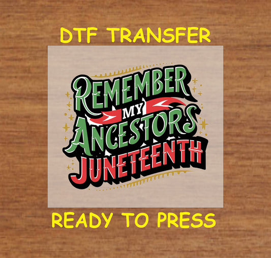 Remember My Ancestors Juneteenth DTF transfer with red, green, and black lettering.