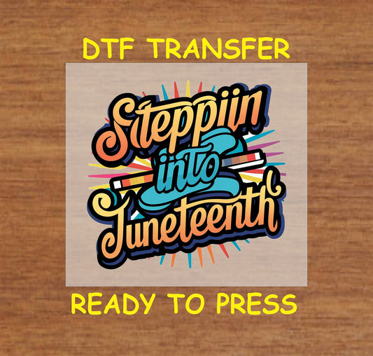 Steppin into Juneteenth DTF transfer with bright retro-style colors and burst accents.