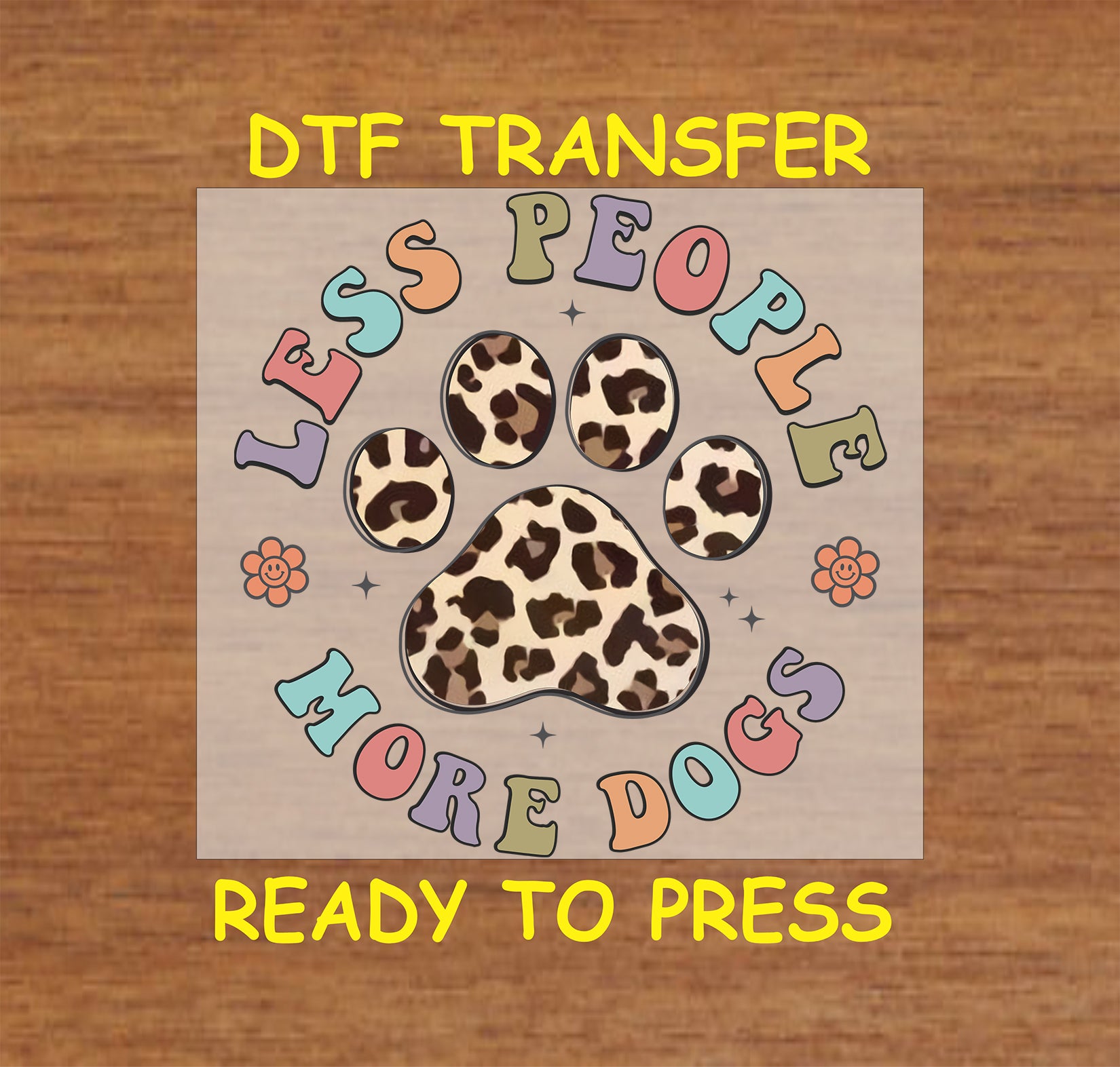 Pastel retro DTF transfer with leopard paw and text reading “Less People More Dogs”.