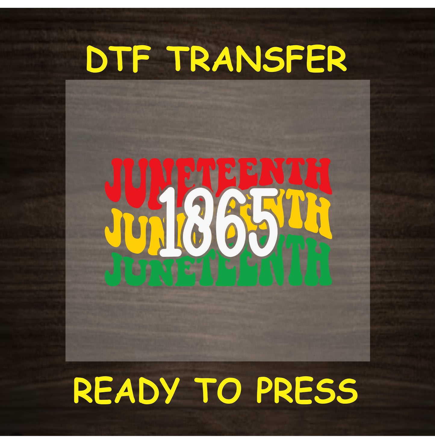 DTF transfer with red, yellow, and green Juneteenth text and large white 1865 overlay.