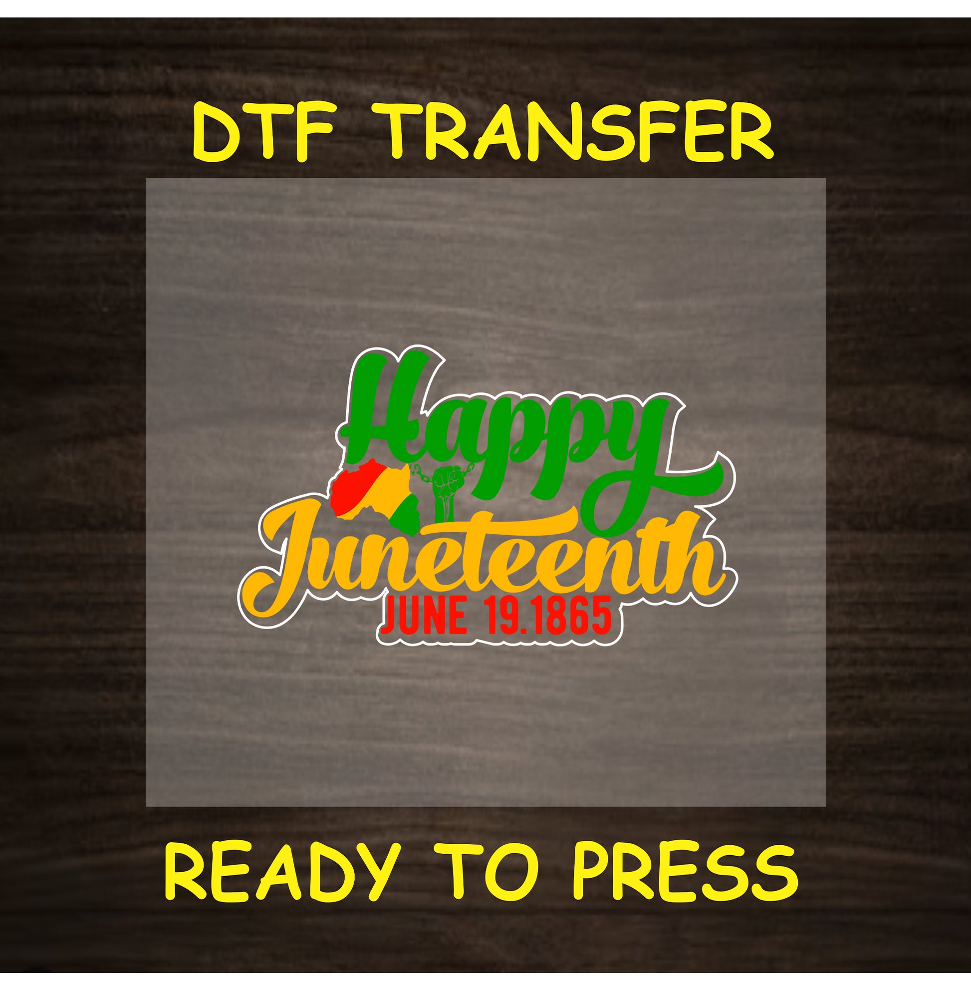 Happy Juneteenth DTF transfer with Africa shape, raised fist, and June 19.1865 text.