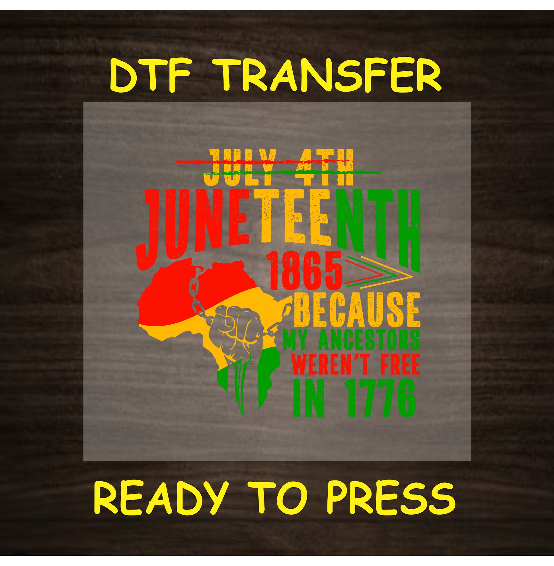 Juneteenth DTF transfer with strikethrough July 4th, chained fist, and Africa outline.