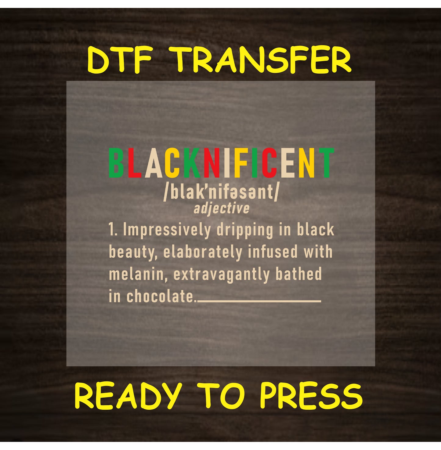 Blacknificent DTF transfer with colorful text and melanin-inspired definition.