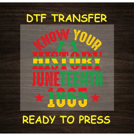 Juneteenth DTF transfer with Know Your History, 1865, and raised fist graphic.