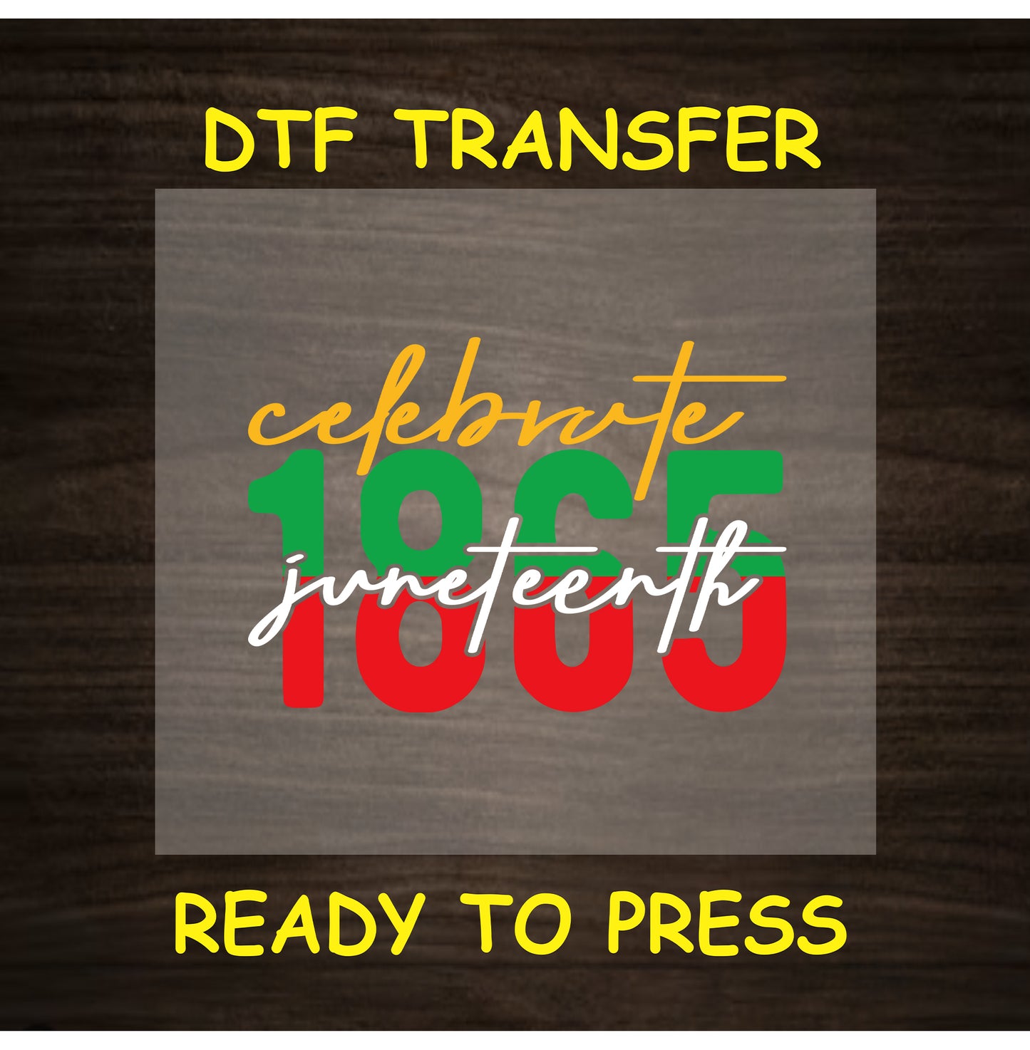 Celebrate 1865 Juneteenth DTF transfer with colorful text in red, green, yellow, and white.