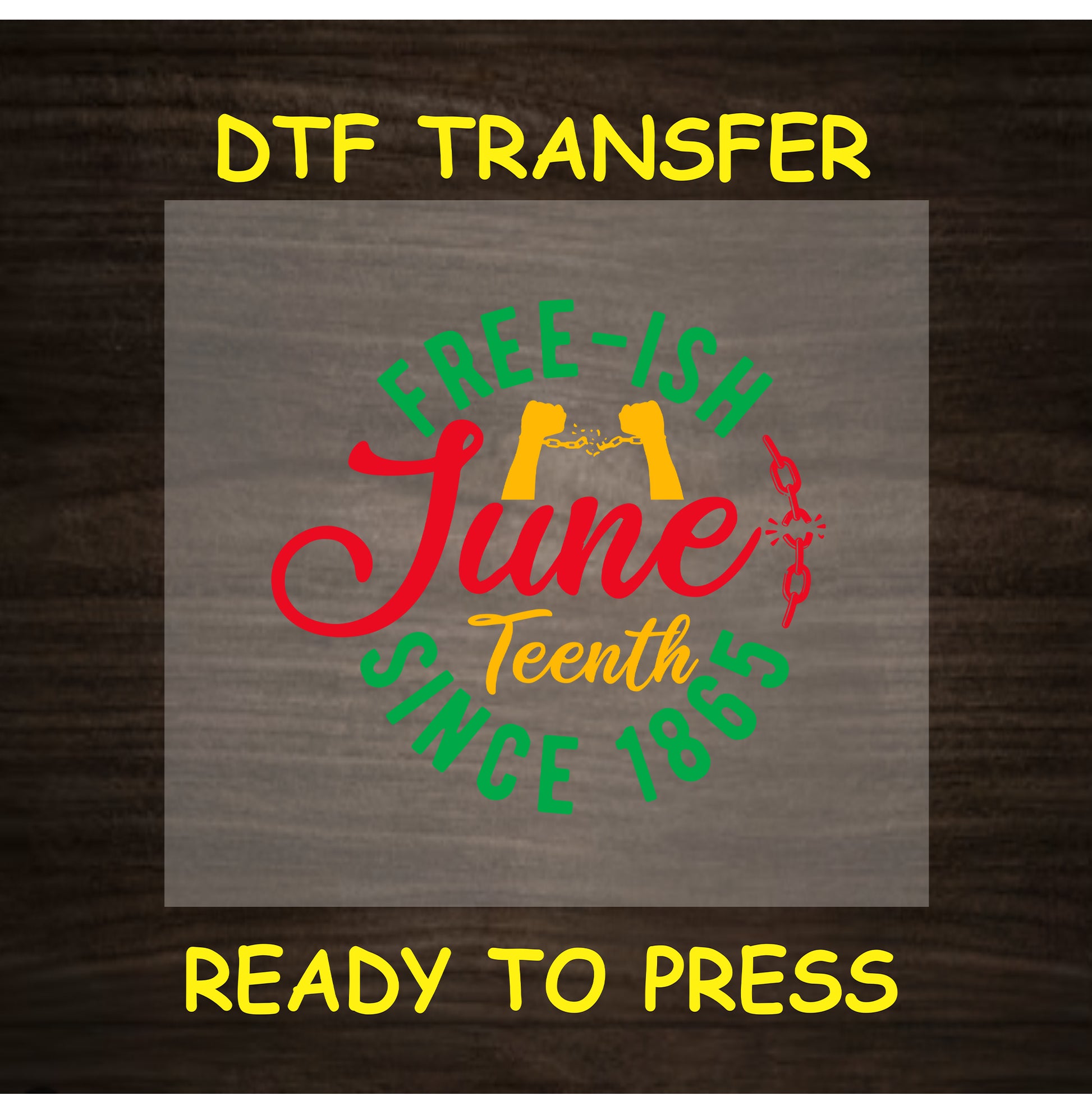 Juneteenth DTF transfer with Free-ish Since 1865 and broken chains.