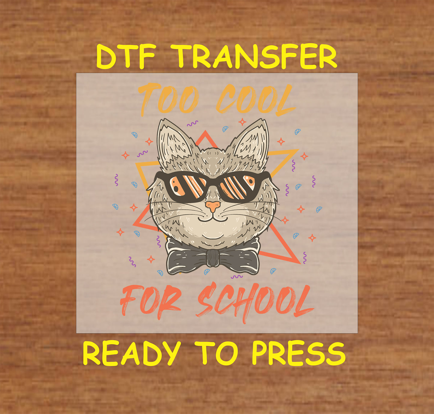 DTF transfer of cat in sunglasses with text “Too Cool for School”.